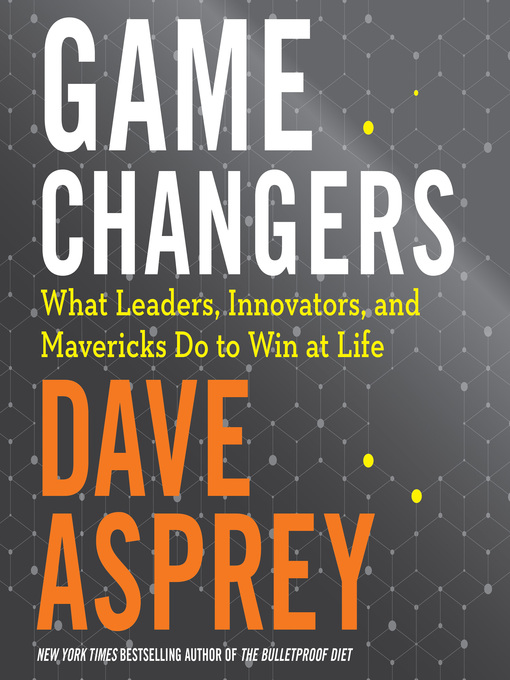 Title details for Game Changers by Dave Asprey - Wait list
